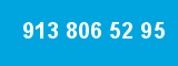913 806 52 95